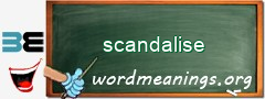 WordMeaning blackboard for scandalise